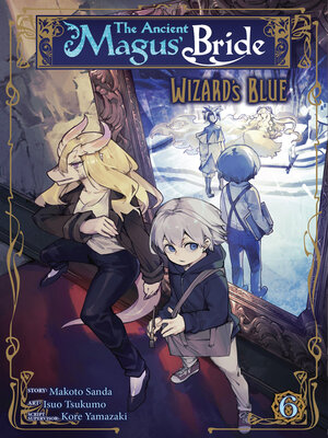 cover image of The Ancient Magus' Bride: Wizard's Blue, Volume 6
